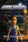 Anne Droyd and the House of Shadows - Will Hadcroft - 9781497739352
