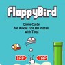 Flappy Bird Game: Guide for Kindle Fire HD Install with Tips! - RAM Internet Media - 9781497774773