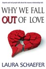 Why We Fall Out of Love: Experts and Real People Talk about the Reasons Relationships Fail - Laura Schaefer - 9781497786639