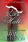 Kink the Halls: A Christmas Novella - Dawn Robertson - 9781497791602