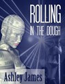 Rolling In The Dough - Ashley James - 9781497796829
