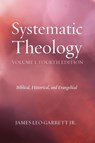 Systematic Theology, Volume 1, Fourth Edition - James Leo Garrett - 9781498206594