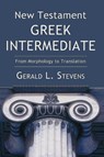 New Testament Greek Intermediate - Gerald L Stevens - 9781498210959