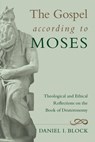 The Gospel according to Moses - Dr Daniel I Block - 9781498214766