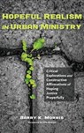 Hopeful Realism in Urban Ministry - MORRIS,  Barry K. - 9781498221450