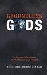 Groundless Gods - HALL,  Eric E ; Von Sass, Hartmut - 9781498226936
