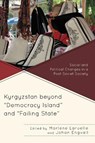 Kyrgyzstan beyond "Democracy Island" and "Failing State" - Marlene Laruelle ; Johan Engvall - 9781498515184