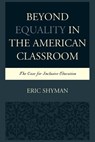Beyond Equality in the American Classroom - Eric Shyman - 9781498515634