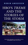 HBO's Treme and the Stories of the Storm - ANDERSEN,  Robin - 9781498519915