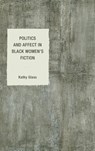 Politics and Affect in Black Women's Fiction - Kathy Glass - 9781498538398