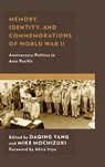 Memory, Identity, and Commemorations of World War II - Daqing Yang ; Mike Mochizuki - 9781498567695
