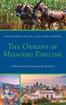 The Origins of Missouri English - Christopher Strelluf ; Matthew J. Gordon - 9781498597265
