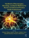 Handbook of Neurosurgery, Neurology, and Spinal Medicine for Nurses and Advanced Practice Health Professionals - Michael (University of Miami Wang ; Andrea Strayer ; Odette Harris - 9781498719421