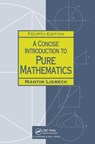 A Concise Introduction to Pure Mathematics - Martin Liebeck - 9781498722926