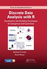 Discrete Data Analysis with R - Michael (York University Friendly ; David (UAS Technikum Wien Meyer - 9781498725835