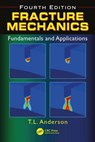Fracture Mechanics - Ted L. (Quest Integrity Group Anderson - 9781498728133