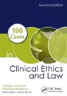 100 Cases in Clinical Ethics and Law - Carolyn Johnston ; Penelope Bradbury - 9781498739337