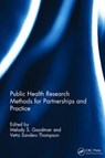 Public Health Research Methods for Partnerships and Practice - MELODY S. (WASHINGTON UNIVERSITY SCHOOL OF MEDICINE,  Division of Public Health Sciences, St. Louis, Missouri, USA) Goodman ; Vetta (Washington University in St. Louis, Brown School, Missouri, USA) Sanders Thompson - 9781498785068