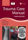 Trauma Care Manual - Ian (University of Teeside. British Army) Greaves ; Sir Keith (University of Birmingham.) Porter ; Jeff Garner - 9781498788847