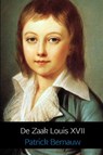 De Zaak Louis XVII - Patrick Bernauw - 9781498909068