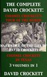 The Complete David Crockett: Colonel Crockett's Tour Of The North, Narrative of the Life of David Crockett & Colonel Crockett in Texas - David Crockett - 9781498921695