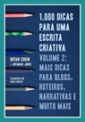 1.000 Dicas para uma Escrita Criativa, Volume 2: Mais dicas para blogs, roteiros, narrativas e muito mais - Bryan Cohen ; Jeremiah Jones - 9781498954242
