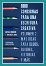 1000 consignas para una escritura creativa, vol. 2: más ideas para blogs, guiones, historias y más - Bryan Cohen ; Jeremiah Jones - 9781498974578