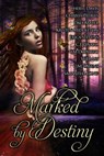 Marked by Destiny - W.J. May ; Cheryl Davis ; Tiffany Evans ; Dale Mayer ; C.J. Pinard ; Erica Stevens ; C.M. Doporto ; Kristen Middleton ; Samantha Long ; Chrissy Peebles - 9781498984577