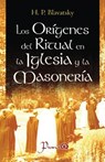 Los origenes del ritual en la iglesia y la masoneria - H. P. Blavatsky - 9781499319224