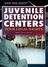Juvenile Detention Centers: Your Legal Rights - Terry Teague Meyer - 9781499436761