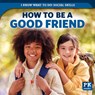 How to Be a Good Friend - Caitie McAneney - 9781499450453