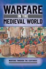 Warfare in the Medieval World - Ian Westwell - 9781499478587