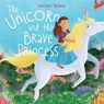 The Unicorn and the Brave Princess - PHILIP,  Claire - 9781499486988