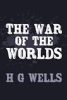 The War of the Worlds: Original and Unabridged - H. G. Wells - 9781499763850
