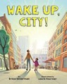 Wake Up, City! - Erica Silverman - 9781499801736
