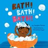 Bath! Bath! Bath! (a Baby Steps Bath Time Board Book for Toddlers) - Douglas Florian - 9781499804850