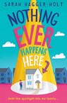 Nothing Ever Happens Here - Author Sarah Hagger-Holt - 9781499811827
