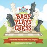 Little Bee Books: Baby Plays Chess - Little Bee Books - 9781499813180
