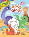 Crayola: Baby Dinos: A Coloring & Activity Book (a Crayola Baby Animals Coloring Sticker Activity Book for Kids) - Buzzpop - 9781499814804