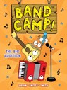 Band Camp! 4: The Big Audition (Band Camp! #4)(a Little Bee Graphic Novel Series for Kids) - Brian Smitty Smith - 9781499816907