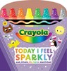 Crayola: Today I Feel Sparkly: And Other Colorful Emotions (a Crayola Shaped Board Book for Toddlers) - Buzzpop - 9781499817096
