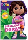 Dora: ¡Hola, Soy Dora! (a Dora Nickelodeon English-Spanish Bilingual Shaped Board Book for Kids) - Buzzpop - 9781499817706