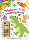 Crayola: Bright and Busy Coloring Book: Includes 4 Crayola Crayons (a Crayola Coloring Activity Book with Crayons for Kids) - Buzzpop - 9781499818321