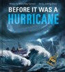Before It Was a Hurricane (a Nonfiction Earth Science Picture Book with Double Gatefold for Kids) - Jieting Chen - 9781499818987
