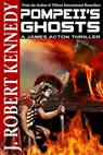 Pompeii's Ghosts: A James Acton Thriller Book #9 - J. Robert Kennedy - 9781500324445