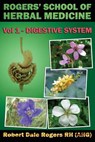Rogers' School of Herbal Medicine Volume One: Digestive System - Robert Dale Rogers Rh - 9781500477738