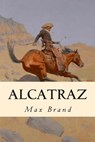 Alcatraz - Max Brand - 9781500516406