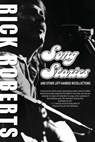 Song Stories and Other Left-Handed Recollections - Rick Roberts - 9781500622046