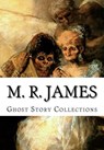 M. R. James, Ghost Story Collections - M. R. James - 9781500643706