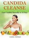 CANDIDA CLEANSE - Carol Thomas - 9781500700843